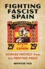 Fighting Fascist Spain : Worker Protest from the Printing Press - eBook