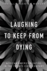 Laughing to Keep from Dying : African American Satire in the Twenty-First Century - eBook