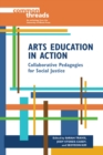 Arts Education in Action : Collaborative Pedagogies for Social Justice - eBook
