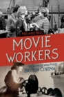 Movie Workers : The Women Who Made British Cinema - eBook