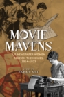 Movie Mavens : US Newspaper Women Take On the Movies, 1914-1923 - eBook