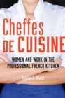 Cheffes de Cuisine : Women and Work in the Professional French Kitchen - eBook