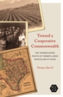 Toward a Cooperative Commonwealth : The Transplanted Roots of Farmer-Labor Radicalism in Texas - eBook