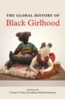 The Global History of Black Girlhood - eBook