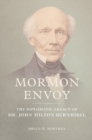 Mormon Envoy : The Diplomatic Legacy of Dr. John Milton Bernhisel - eBook