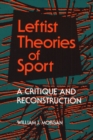 Leftist Theories of Sport : A Critique and Reconstruction - eBook