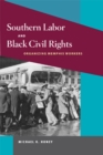 Southern Labor and Black Civil Rights : Organizing Memphis Workers - Honey Michael K. Honey