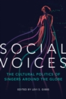 Social Voices : The Cultural Politics of Singers around the Globe - eBook