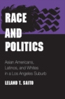 Race and Politics : Asian Americans, Latinos, and Whites in a Los Angeles Suburb - eBook