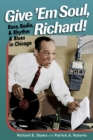 Give 'Em Soul, Richard! : Race, Radio, and Rhythm and Blues in Chicago - eBook