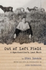 Out of Left Field : A Sportswriter's Last Word - eBook