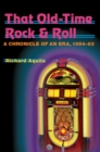That Old-Time Rock & Roll : A Chronicle of an Era, 1954-63 - eBook