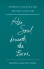 Her Soul beneath the Bone : WOMEN'S POETRY ON BREAST CANCER - Book