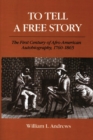 To Tell a Free Story : The First Century of Afro-American Autobiography, 1760-1865 - Book