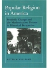 Popular Religion in America : Symbolic Change and the Modernization Process in Historical Perspective - Book