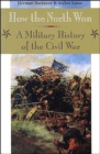 How the North Won : A MILITARY HISTORY OF THE CIVIL WAR - Book