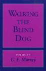 Walking the Blind Dog : Poems - Book