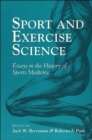 Sport and Exercise Science : ESSAYS IN THE HISTORY OF SPORTS MEDICINE - Book