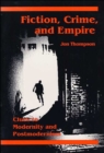 Fiction, Crime, and Empire : CLUES TO MODERNITY AND POSTMODERNISM - Book