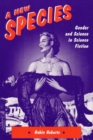 A New Species : GENDER AND SCIENCE IN SCIENCE FICTION - Book
