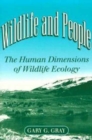 Wildlife and People : THE HUMAN DIMENSIONS OF WILDLIFE ECOLOGY - Book