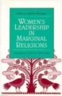Women's Leadership in Marginal Religions : EXPLORATIONS OUTSIDE THE MAINSTREAM - Book