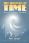 The Children of Time : Causality, Entropy, Becoming - Book