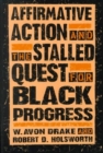Affirmative Action and the Stalled Quest for Black Progress - Book