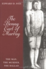 The Bonny Earl of Murray : The Man, the Murder, the Ballad - Book