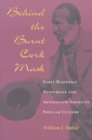 Behind the Burnt Cork Mask : Early Blackface Minstrelsy and Antebellum American Popular Culture - Book