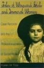 Tales of Wayward Girls and Immoral Women : Case Records and the Professionalization of Social Work - Book
