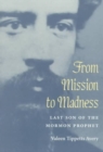 From Mission to Madness : LAST SON OF THE MORMON PROPHET - Book