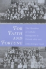 For Faith and Fortune : The Education of Catholic Immigrants in Detroit, 1805-1925 - Book