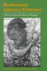 Ecofeminist Literary Criticism : Theory, Interpretation, Pedagogy - Book