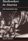 STEELWORKERS IN AMERIA : THE NONUNION ERA - Book
