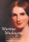 Wartime Washington : The Civil War Letters of Elizabeth Blair Lee - Book