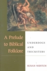 A Prelude to Biblical Folklore : UNDERDOGS AND TRICKSTERS - Book