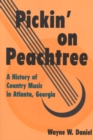 Pickin' on Peachtree : A History of Country Music in Atlanta, Georgia - Book