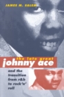 The Late Great Johnny Ace and the Transition from R&B to Rock 'n' Roll - Book