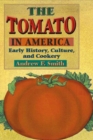 The Tomato in America : Early History, Culture, and Cookery - Book