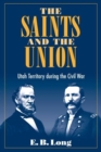 The Saints and the Union : Utah Territory during the Civil War - Book