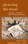 Picturing the Beast : Animals, Identity, and Representation - Book