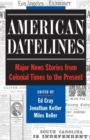 American Datelines : Major News Stories from Colonial Times to the Present - Book