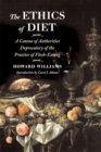 The Ethics of Diet : A Catena of Authorities Deprecatory of the Practice of Flesh-Eating - Book