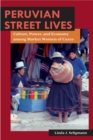 Peruvian Street Lives : Culture, Power, and Economy among Market Women of Cuzco - Book