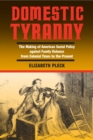 Domestic Tyranny : The Making of American Social Policy against Family Violence from Colonial Times to the Present - Book