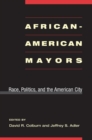 African-American Mayors : Race, Politics, and the American City - Book
