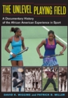 The Unlevel Playing Field : A Documentary History of the African American Experience in Sport - Book