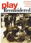 Play Reconsidered : Sociological Perspectives on Human Expression - Book