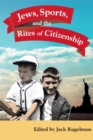 Jews, Sports, and the Rites of Citizenship - Book